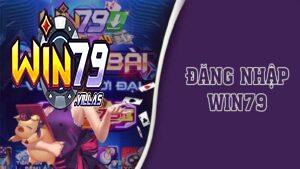 Hướng dẫn đăng nhập Win79