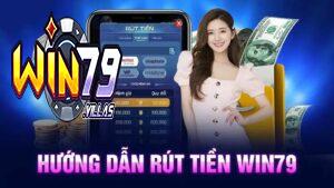 Phương Thức Rút Tiền Win79