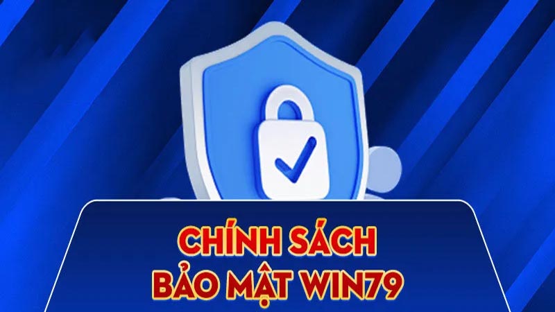 Chính sách bảo mật win79