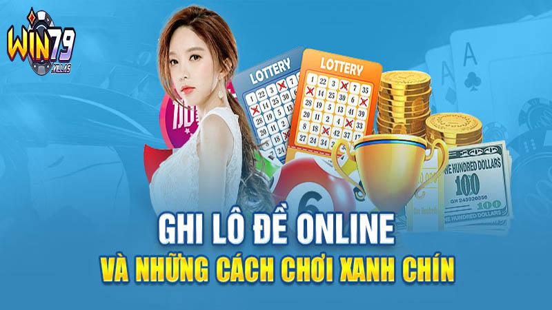 Ghi lô đề online xanh chín tại Win79