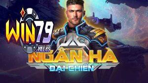 Ngân hà đại chiến Win79