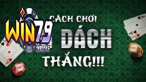 Thủ thuật chơi Xì Dách Win79